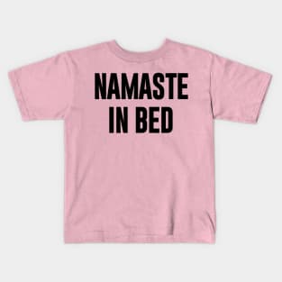 Namaste in Bed Kids T-Shirt